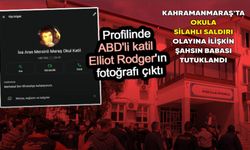 Kahramanmaraş'ta okula silahlı saldırı olayına ilişkin şahsın babası tutuklandı