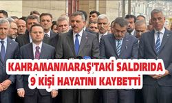 Kahramanmaraş'taki saldırıda 9 kişi hayatını kaybetti
