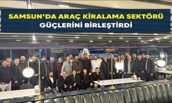 Samsun’da Araç Kiralama Sektörü Güçlerini Birleştirdi