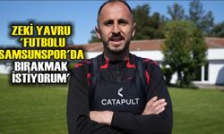 Zeki Yavru: 'Futbolu Samsunspor'da bırakmak istiyorum'