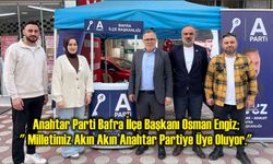 Anahtar Parti Bafra İlçe Başkanı Osman Engiz; " Milletimiz Akın Akın Anahtar Partiye Üye Oluyor."