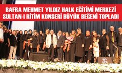 Bafra Mehmet Yıldız Halk Eğitimi Merkezi Sultan-ı Ritim Konseri Büyük Beğeni Topladı