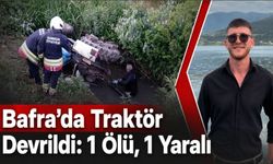 Bafra’da Traktör Dereye Devrildi: 1 Ölü 1 Yaralı