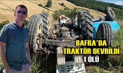 Bafra'da traktör devrildi: 1 ölü
