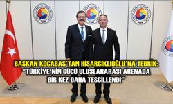 Başkan Kocabaş'tan Hisarcıklıoğlu'na Tebrik: "Türkiye'nin Gücü Uluslararası Arenada Bir Kez Daha Tescillendi"