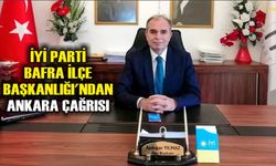 İYİ Parti Bafra İlçe Başkanlığı'ndan Ankara Çağrısı
