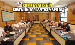 KAPIKAYAFEST'İN GÜVENLİK TOPLANTISI YAPILDI