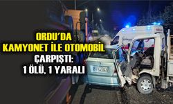 Ordu'da kamyonet ile otomobil çarpıştı: 1 ölü, 1 yaralı
