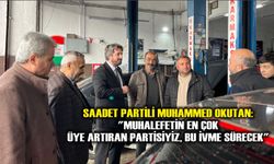 Saadet Partili Muhammed Okutan: "Muhalefetin En Çok Üye Artıran Partisiyiz, Bu İvme Sürecek"