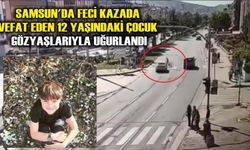 Samsun'da Feci kazada vefat eden 12 yaşındaki çocuk gözyaşlarıyla uğurlandı