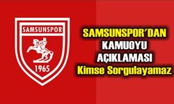 Samsunspor'dan kamuoyu açıklaması; Kimse Sorgulayamaz