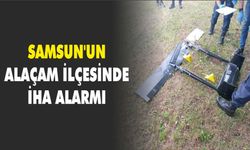 Samsun'un Alaçam ilçesinde İHA alarmı