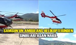 Samsun'un ambulans helikopterinden sınırları aşan nakil