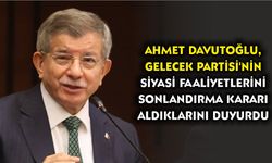 Ahmet Davutoğlu, Gelecek Partisi'nin siyasi faaliyetlerini sonlandırma kararı aldıklarını duyurdu