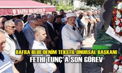 Bafra Blue Denim Tekstil Onursal Başkanı Fethi Tunç'a Son Görev