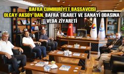 Bafra Cumhuriyet Başsavcısı Olcay Aksoy'dan,  Bafra Ticaret ve Sanayi Odasına veda ziyareti