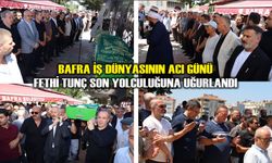 Bafra İş Dünyasının Acı Günü : Fethi Tunç Son Yolculuğuna Uğurlandı