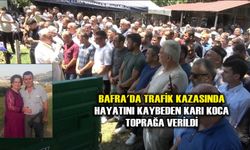 Bafra'da trafik kazasında hayatını kaybeden karı koca toprağa verildi