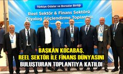 Başkan Kocabaş, Reel Sektör ile Finans Dünyasını Buluşturan Toplantıya Katıldı
