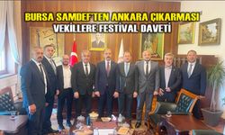 Bursa SAMDEF’ten Ankara Çıkarması: Vekillere Festival Daveti
