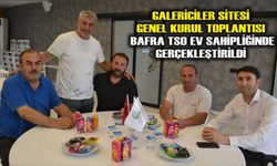 Galericiler Sitesi Genel Kurul Toplantısı Bafra TSO Ev Sahipliğinde Gerçekleştirildi