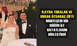 İlayda ve Burak Çifti Muhteşem Bir Düğün ile Hayatlarını Birleştirdi