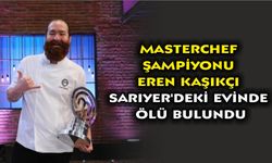 MasterChef şampiyonu Eren Kaşıkçı Sarıyer'deki evinde ölü bulundu