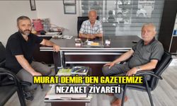 Murat Demir'den Gazetemize Nezaket Ziyareti
