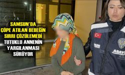 Samsun'da çöpe atılan bebeğin sırrı çözülemedi: Tutuklu annenin yargılanması sürüyor