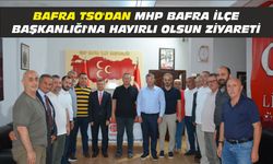 Bafra TSO'dan MHP Bafra İlçe Başkanlığı'na Hayırlı Olsun Ziyareti