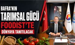Bafra’nın Tarımsal Gücü FOODIST’te Dünyaya Tanıtılacak