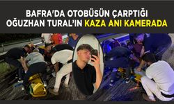 Bafra'da otobüsün çarptığı Oğuzhan Tural’ın kaza anı kamerada