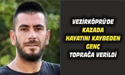 Vezirköprü'de kazada hayatını kaybeden genç toprağa verildi