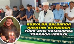 Rusya'da saldırıda hayatını kaybeden Türk aşçı Samsun'da toprağa verildi