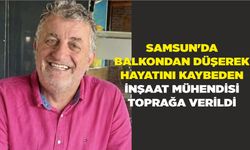 Samsun'da balkondan düşerek hayatını kaybeden inşaat mühendisi toprağa verildi