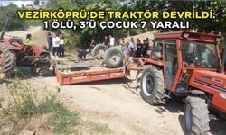 Vezirköprü'de traktör devrildi: 1 ölü, 3'ü çocuk 7 yaralı