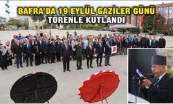 Bafra’da 19 Eylül Gaziler Günü Törenle Kutlandı