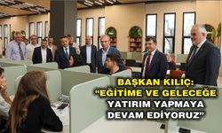 BAŞKAN KILIÇ: “EĞİTİME VE GELECEĞE YATIRIM YAPMAYA DEVAM EDİYORUZ”