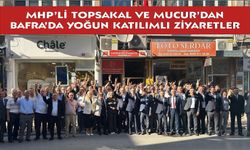 MHP’li Topsakal ve Mucur’dan Bafra’da yoğun katılımlı ziyaretler