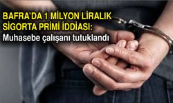 Bafra'da 1 milyon liralık sigorta primi iddiası: Muhasebe çalışanı tutuklandı