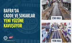 BAFRA’DA CADDE VE SOKAKLAR YENİ YÜZÜNE KAVUŞUYOR