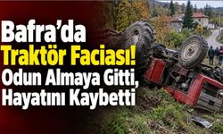 Bafra’da Traktör Faciası! Odun Almaya Gitti, Hayatını Kaybetti