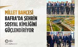 MİLLET BAHÇESİ BAFRA’DA ŞEHRİN SOSYAL KİMLİĞİNİ GÜÇLENDİRİYOR
