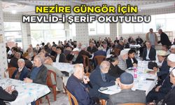 NEZİRE GÜNGÖR İÇİN MEVLİD-İ ŞERİF OKUTULDU