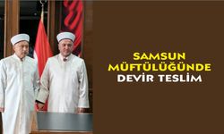 Samsun Müftülüğünde devir teslim