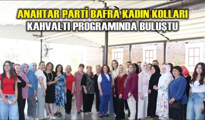 Anahtar Parti Bafra Kadın Kolları Kahvaltı Programında Buluştu