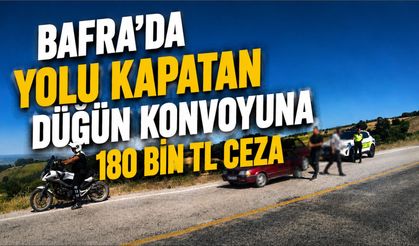 Bafra'da düğün konvoyunda trafiği kapatan sürücülere 180 bin lira ceza