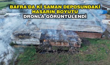 Bafra'da ki saman deposundaki hasarın boyutu dronla görüntülendi
