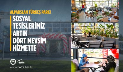 ALPARSLAN TÜRKEŞ PARKI SOSYAL TESİSLERİ ARTIK DÖRT MEVSİM HİZMETTE