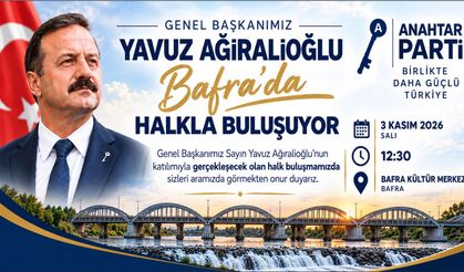 ANAHTAR PARTİ GENEL BAŞKANI YAVUZ AĞIRALİOĞLU BAFRA’DA HALKLA BULUŞACAK